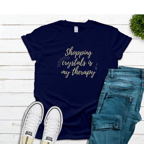 Shopping Crystals Is My Therapy TShirt