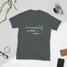 Its Not Hoarding If Its Plants Or Crystals TShirt