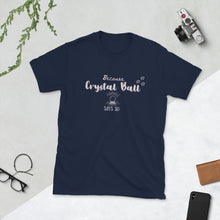 Because Crystal Ball Says So Tshirt