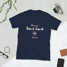 Because Tarot Card Says so Tshirt