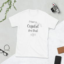 I Have A Crystal For That Tshirt