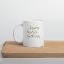 Shopping Crystals Is My Therapy Mug